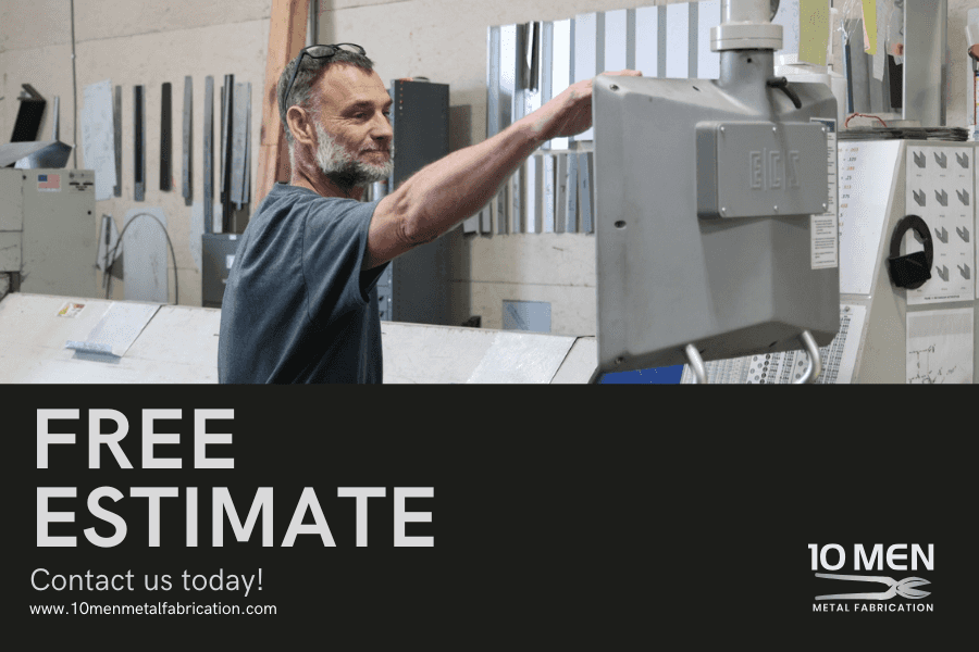 Get Your Free Estimate with 10 Men Metal Fabrication
